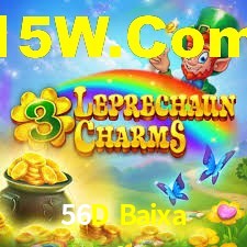 56D Baixa,56D Com Bet